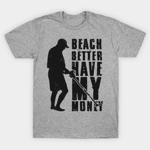 Beach Metal Detecting Humor Shirt T-Shirt by MRWatson